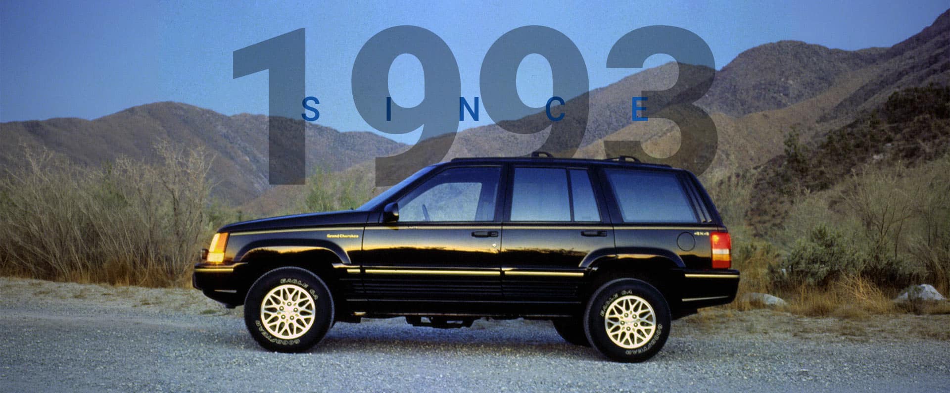 A black 1993 Jeep Grand Cherokee. Since 1993.